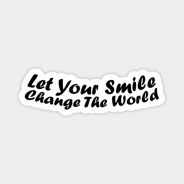 Let your smile change the world Magnet by jodotodesign