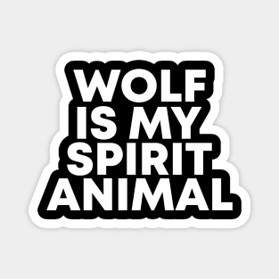 wolf is my spirit animal funny Magnet