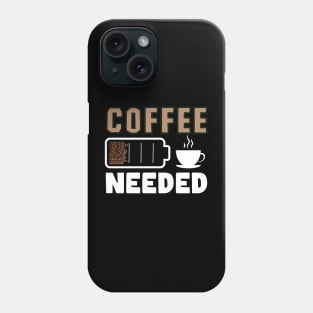 Battery coffee needed Phone Case