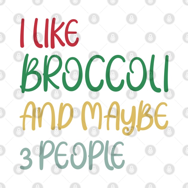 I Like Broccoli and Maybe 3 People Broccoli Lovers Gift by Work Memes