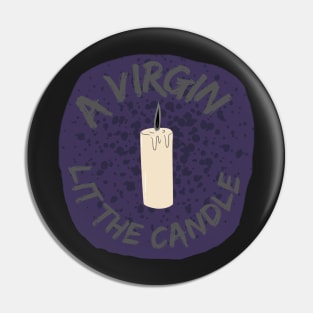 A virgin lit the candle Pin