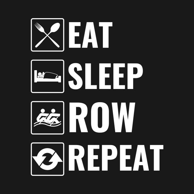 Eat Sleep Row Repeat by Mad Art