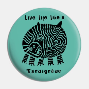 Live Life Like a Tardigrade Pin