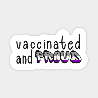 Vaccinated and Proud (Asexual Pride Flag) Magnet