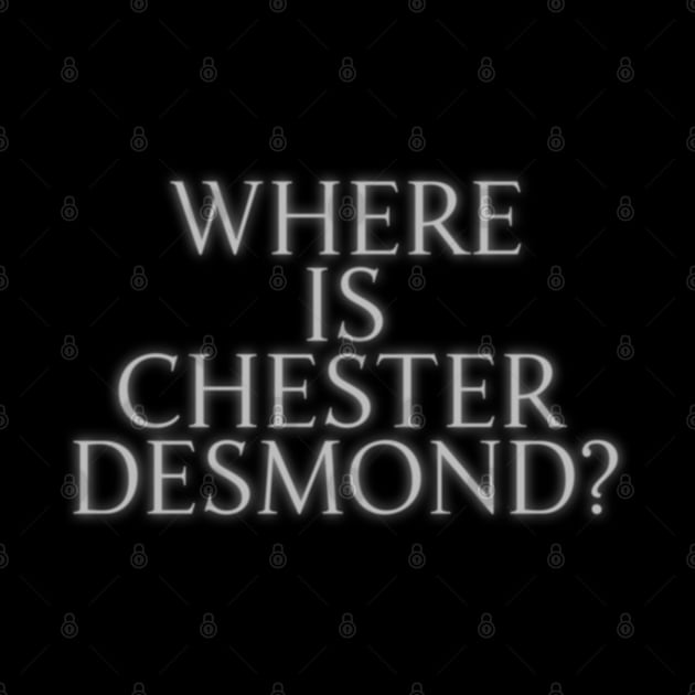 Where is Chester Desmond? by darklordpug