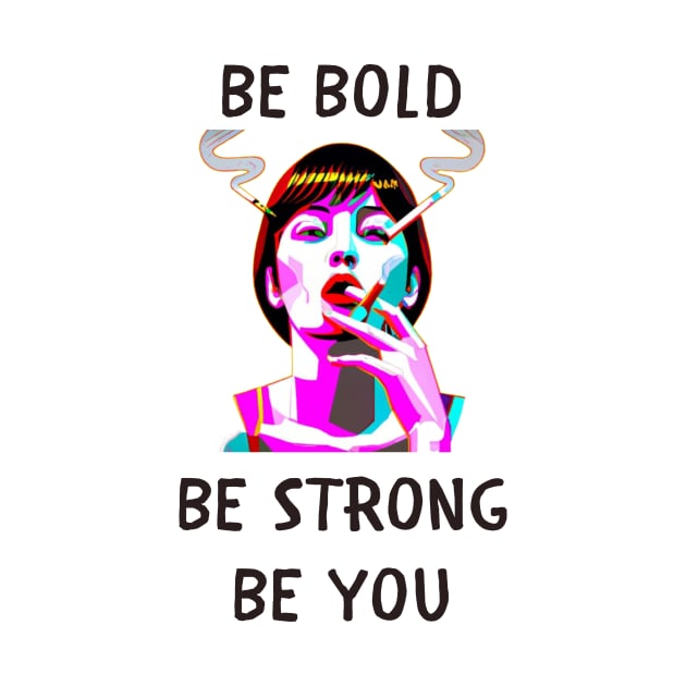 Be bold be strong be you feminism by IOANNISSKEVAS