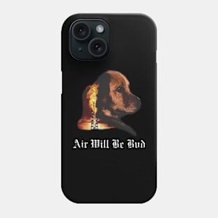 Air Will Be Blood Air Will Be Bud Phone Case