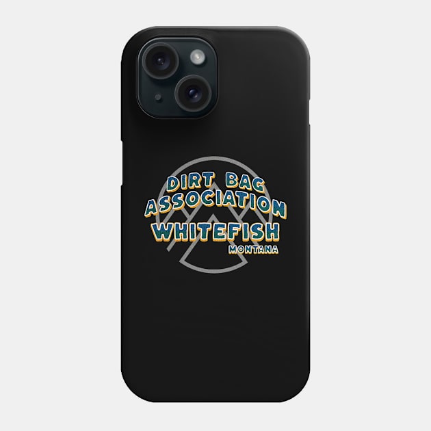 Dirt Bag Association whitefish Montana chapter. Phone Case by Your good dog spot