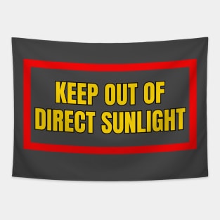 Keep Out Of Direct Sunlight Tapestry