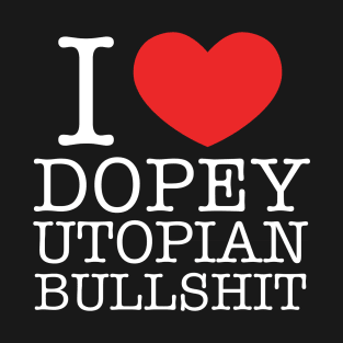 I Heart Dopey Utopian BS - White Font T-Shirt