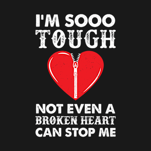 I'm So Tough Not Even A Broken Heart Can Stop Me T-Shirt