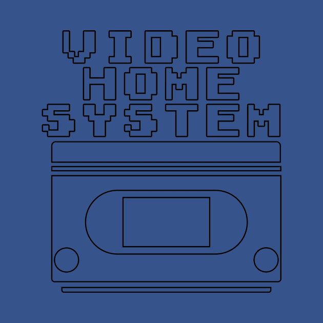 Video Home System (VHS) by No Context Nostalgia 