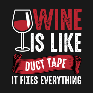 Wine is like duct tape if fixes everything ² T-Shirt