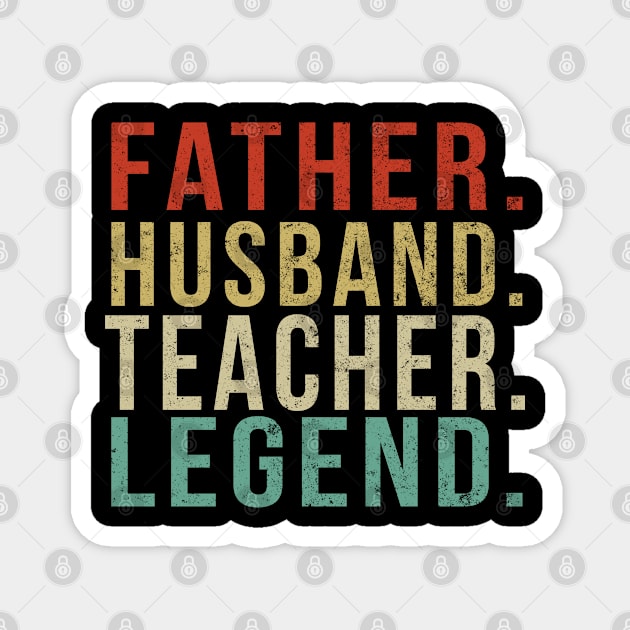 Teacher Dad Vintage/ Father. Husband. Teacher . Legend. Magnet by PGP