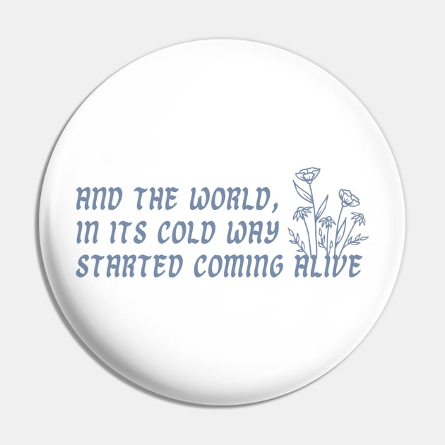 and the world in its cold way started coming alive Pin by hrose524
