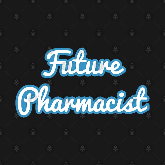 Future Pharmacist by FOZClothing