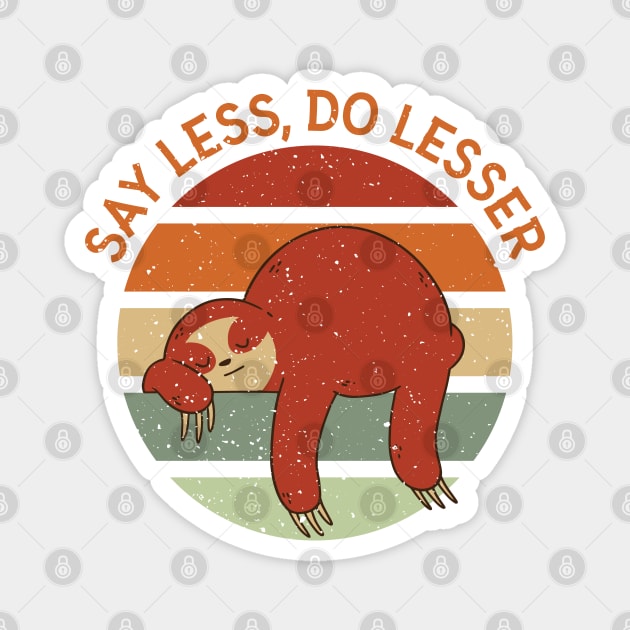 Say Less Do Lesser Magnet by StarsDesigns