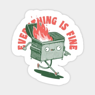 Everything Is Fine Dumpster On Fire Funny Quote Burnning Magnet