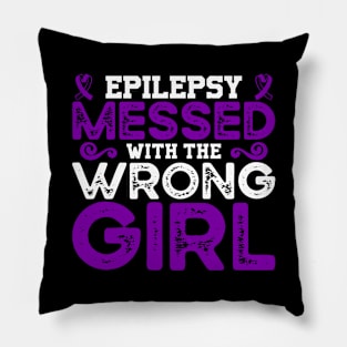 Epilepsy Awareness Epilepsy Messed With The Wrong Girl Pillow