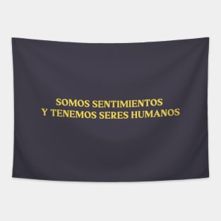 Somos sentimientos y tenemos seres humanos, mustard Tapestry