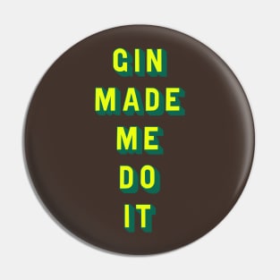 Gin made me do it Pin