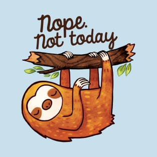 Not Today Sloth T-Shirt