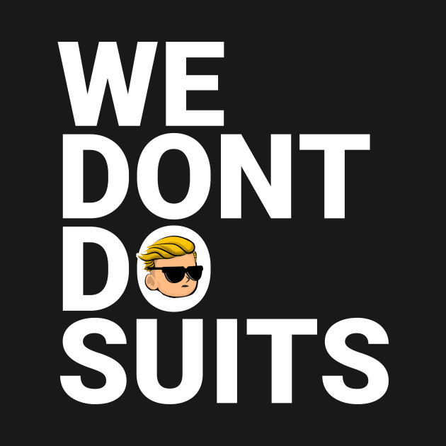 We Don't do Suits by ANNIMO