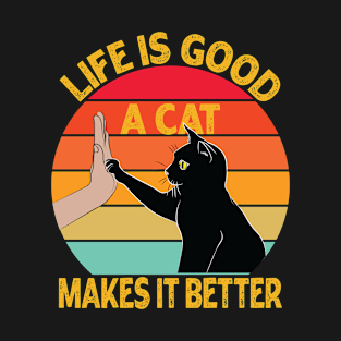 Life is Good A Cat Makes it Better - Cat High Five T-Shirt