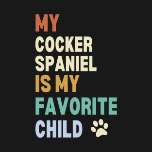 My Cocker Spaniel is My Favorite Child T-Shirt