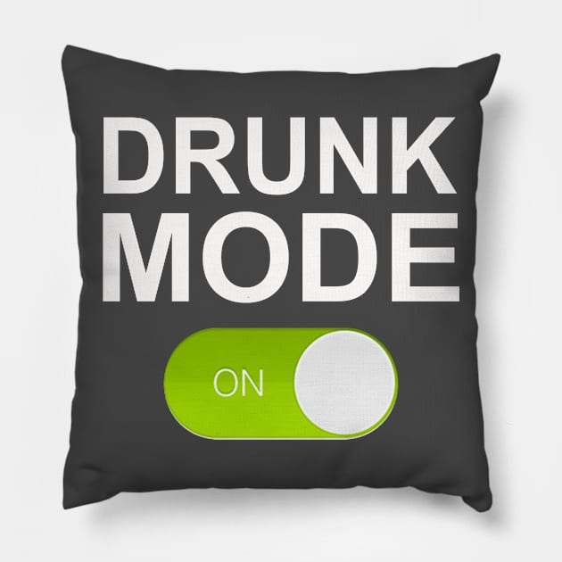 DRUNK MODE Pillow by Totallytees55