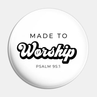 Made to worship Pin