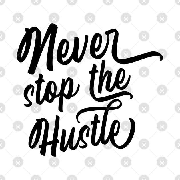 Never stop the hustle by NJORDUR