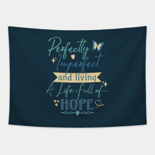 Perfectly Imperfect and Living a Life Full of Hope Tapestry