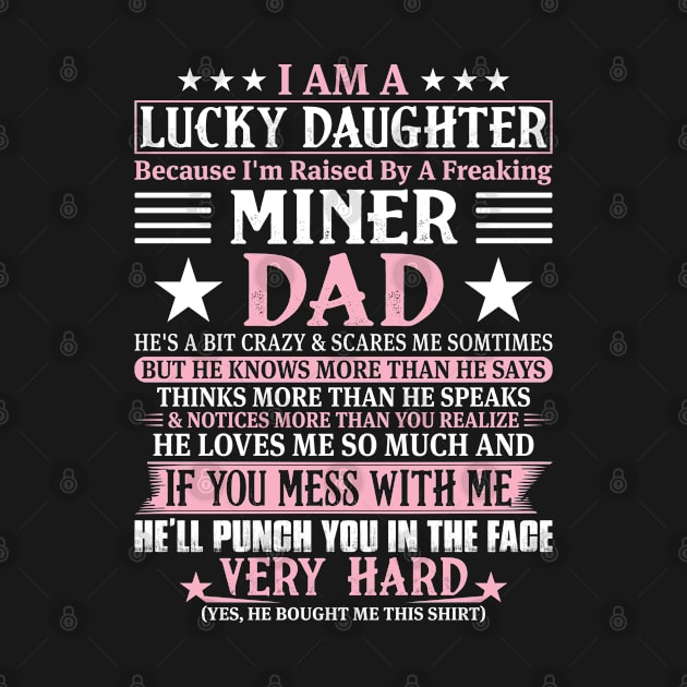 Lucky Daughter Because I'm Raised By A Freaking Miner Dad by Murder By Text