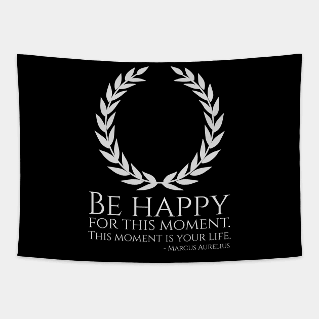 Stoic Philosophy Marcus Aurelius Quote - Be Happy - Stoicism Tapestry by Styr Designs