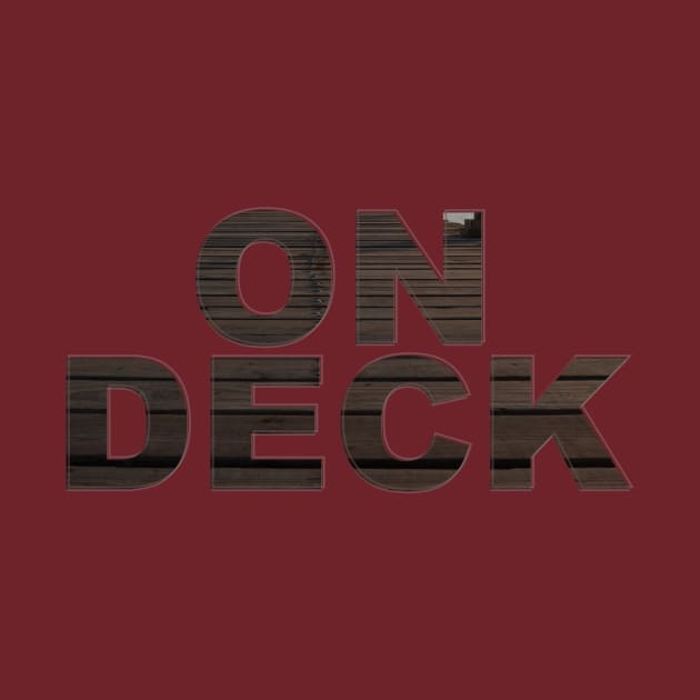 ON DECK by afternoontees