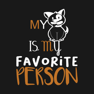 MY DOG IS MY FAVORITE PERSON shirt T-Shirt