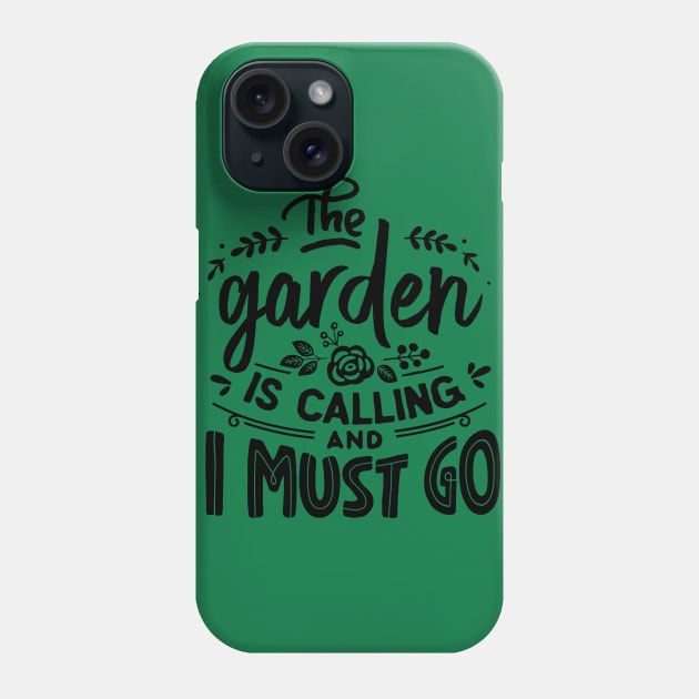 The garden is calling and I must go Phone Case by trendybestgift