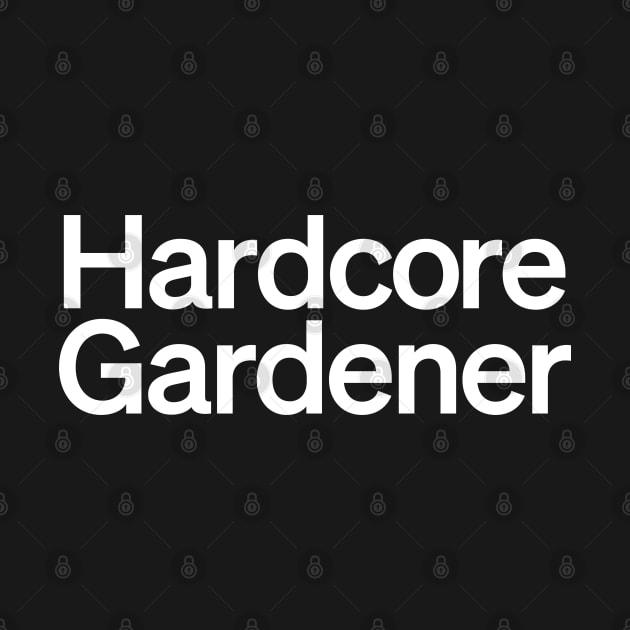 Hardcore Gardener by Monographis