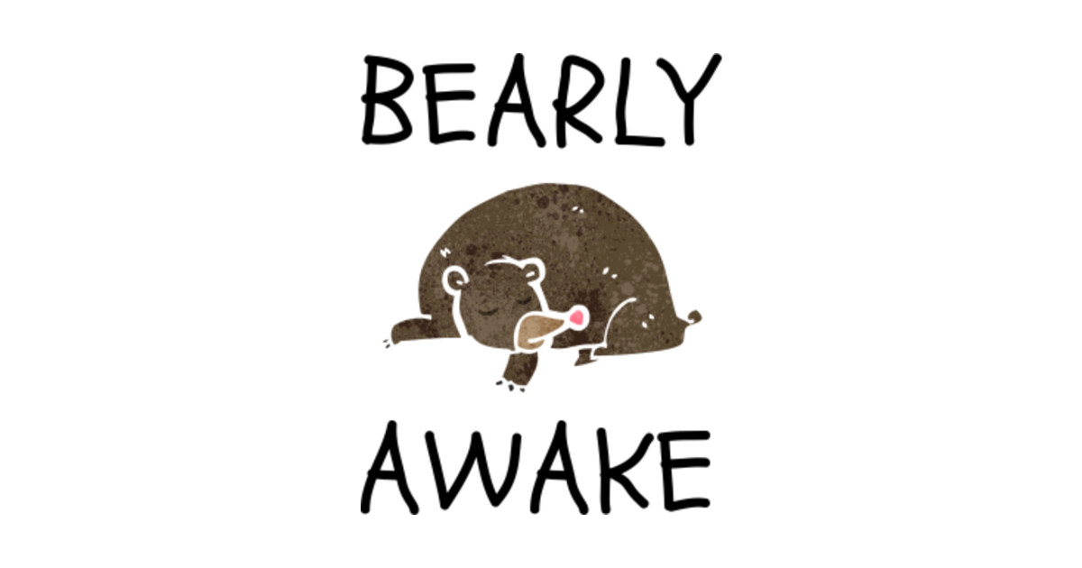bearly awake t shirt