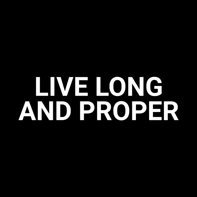 Live Long And Proper by Textology