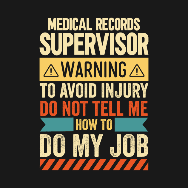 Medical Records Supervisor Warning by Stay Weird