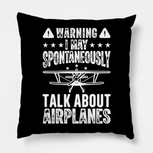 Warning I May Spontaneously Talk About Airplanes Pillow