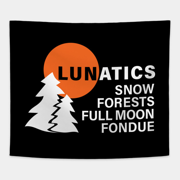 Lunatics Full Moon in the Snow
