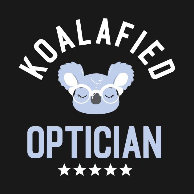 Koalafied Optician - Funny Gift Idea for Opticians by BetterManufaktur