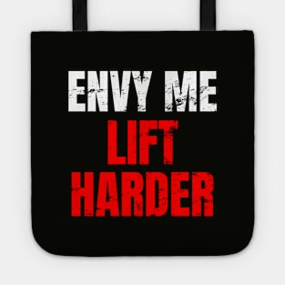 Envy me lift harder Tote