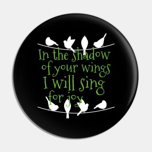 In The Shadow Of Your Wings I Will Sing For Joy Spiritual Pin