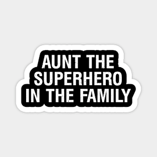 Aunt The superhero in the family. Magnet