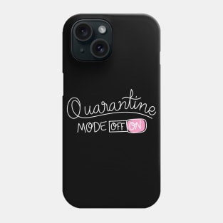 Quarantine Mode On | Social Distancing Fun Phone Case