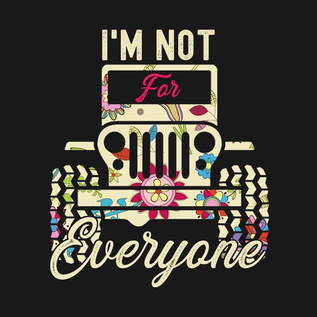 I'm Not For Everyone Cute Flower Jeep Men/Women/Kid Jeep by Lucky Jane